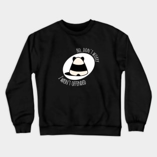 I wasn't offended Crewneck Sweatshirt